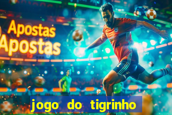 jogo do tigrinho que da bonus no cadastro